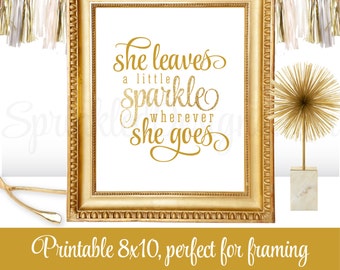 She Leaves A Little Sparkle Wherever She Goes - Gold Glitter Printable Baby Girl Nursery Room Wall Art - Princess Birthday Decorations Sign