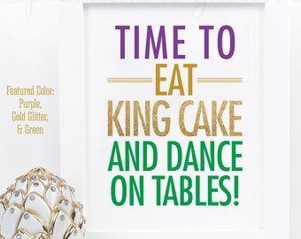 Mardi Gras Decorations, Time to Eat King Cake Dance On Tables, Purple Green Gold Glitter New Orleans Home Decor Wall Art Printable 8x10 Sign