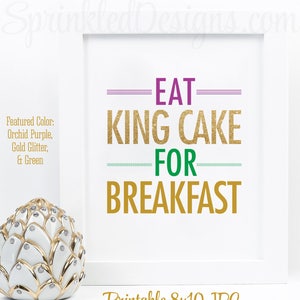 Eat King Cake for Breakfast, Mardi Gras Birthday Decorations, New Orleans Wall Art Home Decor, Purple Green Gold Glitter Printable 8x10 Sign image 1