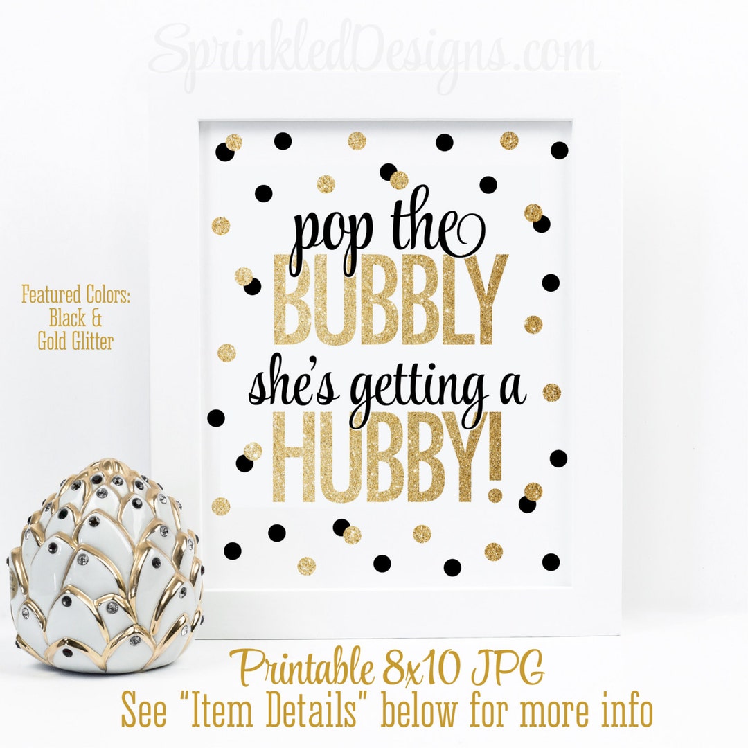 Pop The Bubbly She's Getting A Hubby - Black Gold Glitter Bachelorette Party Decorations, Bridal Shower Decor, Wine Bar Sign Printable