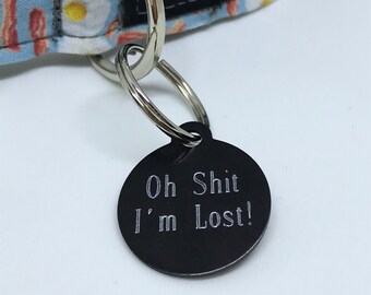 Oh Shit I'm Lost! Dog Tag / Engraved Dog Tag / Black Dog Tag