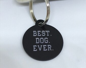 Best. Dog. Ever. Dog Tag / Engraved Dog Tag / Black Dog Tag