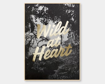 Wild at heart. OLD GOLD edition. B/W photography. Lettering finished in goldfoil. Photograph by ©Salva López