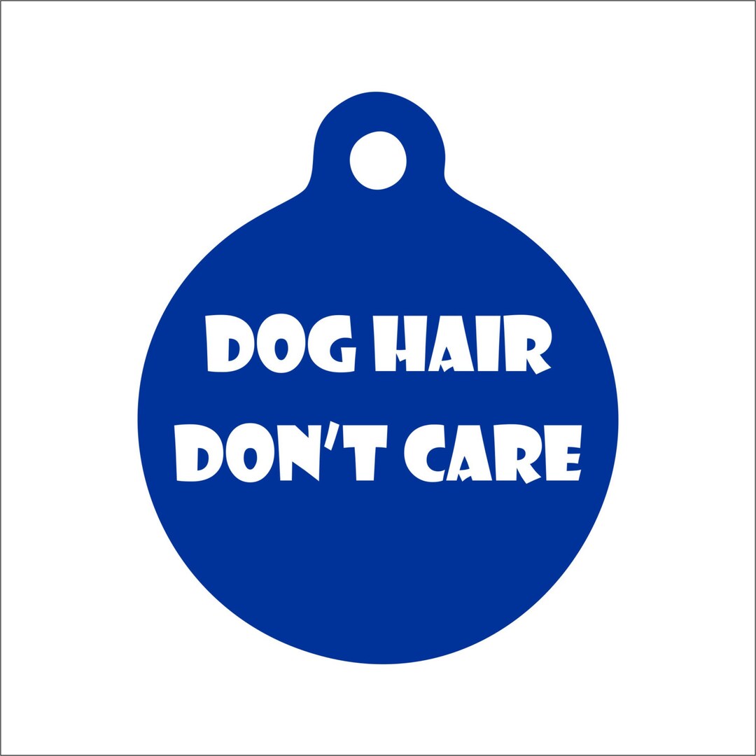 Dog Hair Don't Care Engraved Pettag Etsy