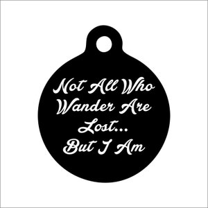 Not All Who Wander Are Lost... But I Am Dog Tag - Personalized Engraved Dog  Cat Tag