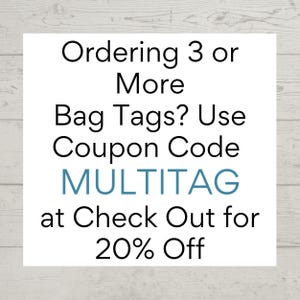 a promotional message for a product, specifically a bag tag, that encourages customers to order 3 or more bag tags and use a coupon code to receive a MULTITAG at a check-out for a 20% discount.