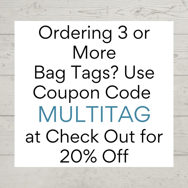 a promotional message for a product, specifically a bag tag, that encourages customers to order 3 or more bag tags and use a coupon code to receive a MULTITAG at a check-out for a 20% discount.