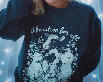 Liberation For All Sweater | Vegan Sweater, Animal Rights, Animal Liberation, Vegan Activist, Vegan For The Animals, Vegan Gift, Vegetarian