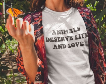 Animals Deserve Life And Love T-shirt | Vegan For The Animals, Vegan Shirt, Vegan For Them, Animal Rights, Animal Liberation, Vegan Gift