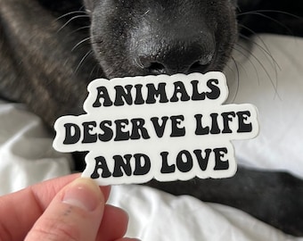 Animals Deserve Life and Love Sticker, Vegan Sticker, Animal Rights Sticker, VeganVeins, Vegan For The Animals, Love Animals Sticker, Vegan