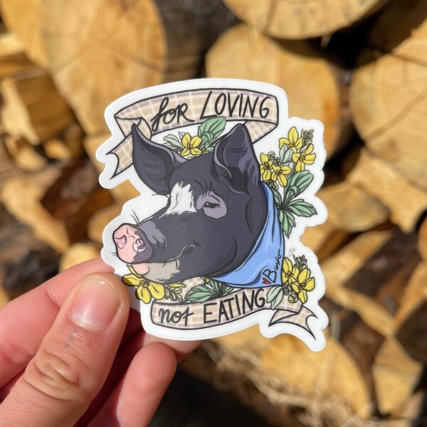 For Loving Not Eating Vegan Sticker | Pig Sticker, Animal Rights, Vegan For The Animals, Farm Sanctuary, Vegan Gift, Vegetarian Sticker