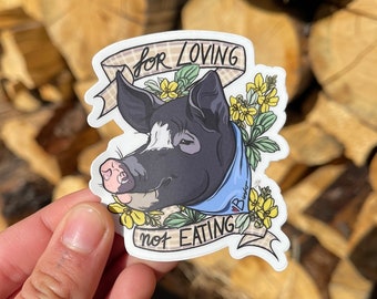 For Loving Not Eating Vegan Sticker | Pig Sticker, Animal Rights, Vegan For The Animals, Farm Sanctuary, Vegan Gift, Vegetarian Sticker