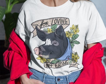 For Loving Not Eating T-shirt | Vegan Shirt, Pig Shirt, Animal Rights, Friends Not Food, Animal Liberation, Saving Animals, Vegan For Them