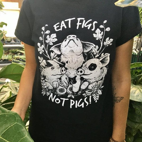 Eat Figs Not Pigs T-shirt | Vegan Shirt, Animal Rights, Animal Liberation, Animal Activist, Vegetarian Shirt, Pig Shirt, Farm Sanctuary