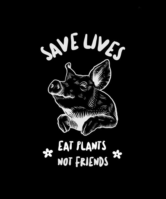 Save Lives, Eat Plants Not Friends Sticker | Vegan Sticker, Pig Sticker,  Animal Rights, Animal Liberation, Saving Animals, Vegan Gift - Etsy  Australia