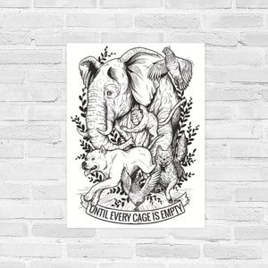 May include: Black and white illustration of an elephant, monkey, dog, bird, and chicken. The animals are surrounded by foliage and the text "UNTIL EVERY CAGE IS EMPTY".