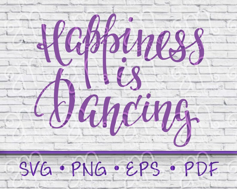 Download Clip Art Cut File Happiness Svg Happiness Is Dancing Svg Tshirt Saying Cricut File Sayings Dancing Svg Happiness Is Dancing Svg Saying Svg Art Collectibles