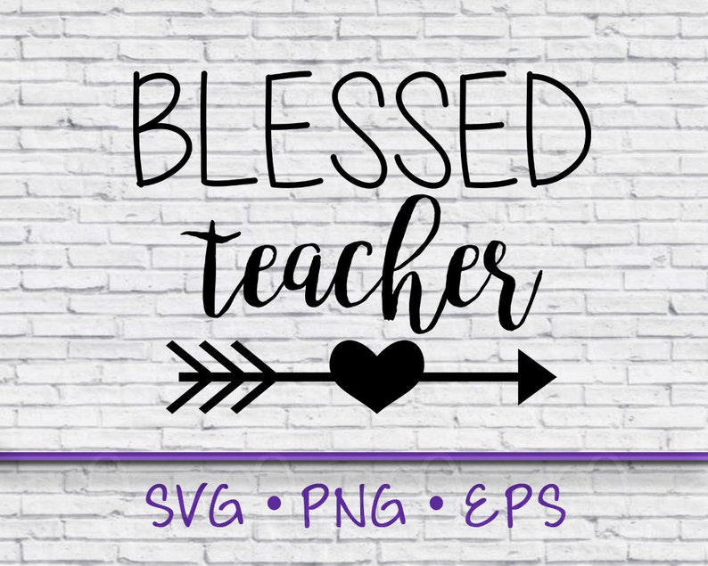 Teacher Svg Vinyl Svg Files For Cricut Blessed Teacher Svg Cricut Files Gift For Teacher Teacher Appreciation Quote Blessed Teacher Clip Art Art Collectibles