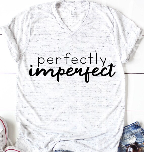 Download Perfectly Imperfect Perfectly Imperfect Svg Mom Shirt with ...