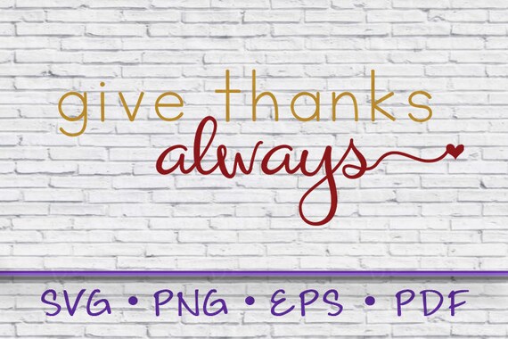 Give Thanks Always Give Thanks Always Svg Thanksgiving Svg Etsy