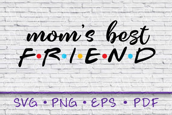 Download Moms Best Friend Friends Svg Toddler Svg Mom Svg Best Etsy