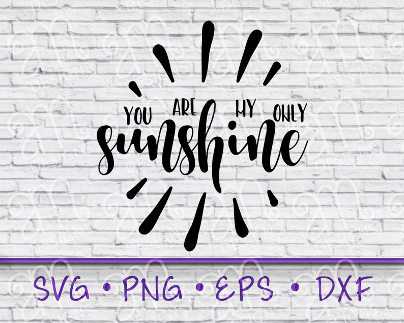 Sunshine Svg You Are My Only Sunshine Only Sunshine SVG - Etsy