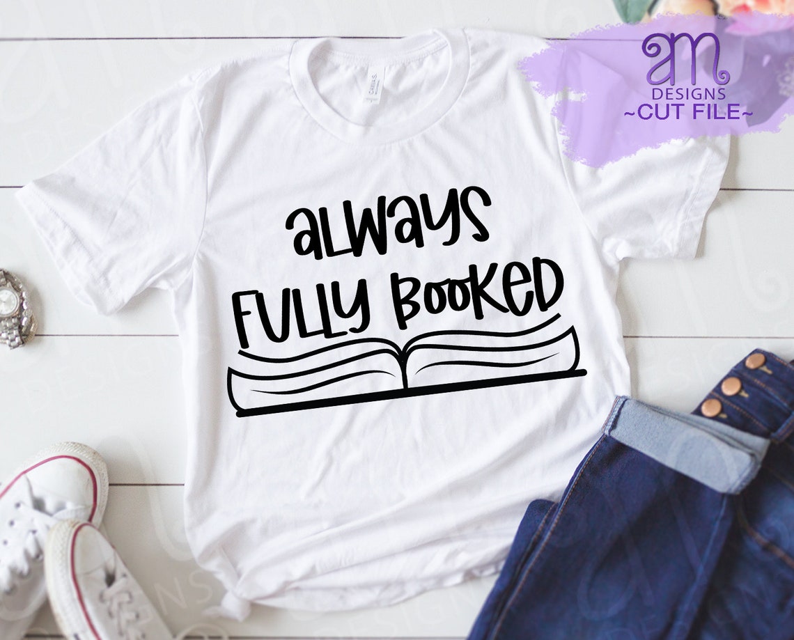 Always Fully Booked Svg Reading Svg Read Svg Books Svg Etsy