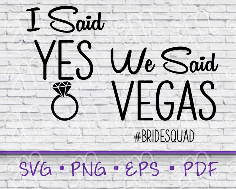 Download I Said Yes Bachelorette Svg Bride Svg Vegas SVg We Said | Etsy