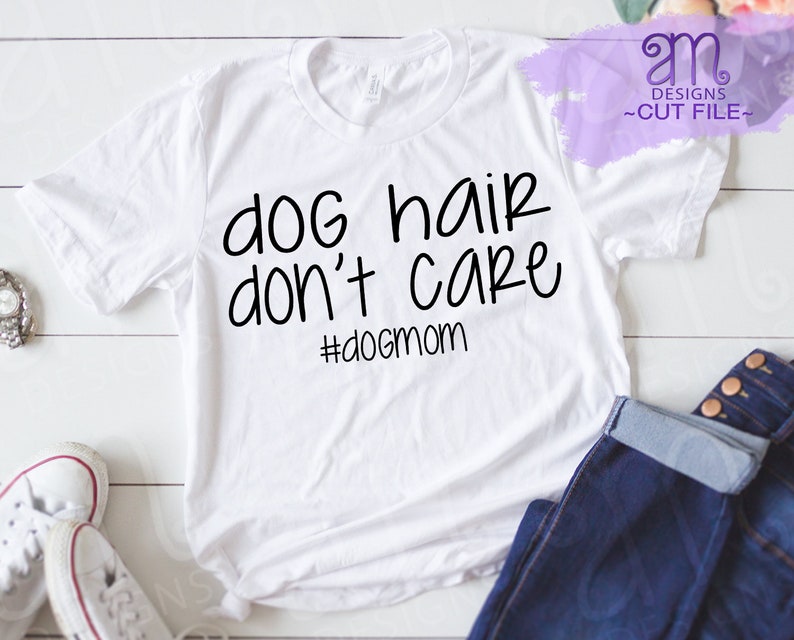 Dog Hair Dont Care Dog Mom Dogmom Svg Hashtag Dogmom Dog Etsy