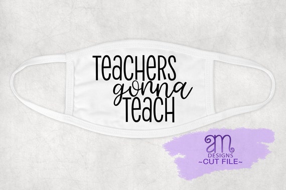 Download Teachers Gonna Teach Svg For Face Mask Svg For Teacher Face Etsy