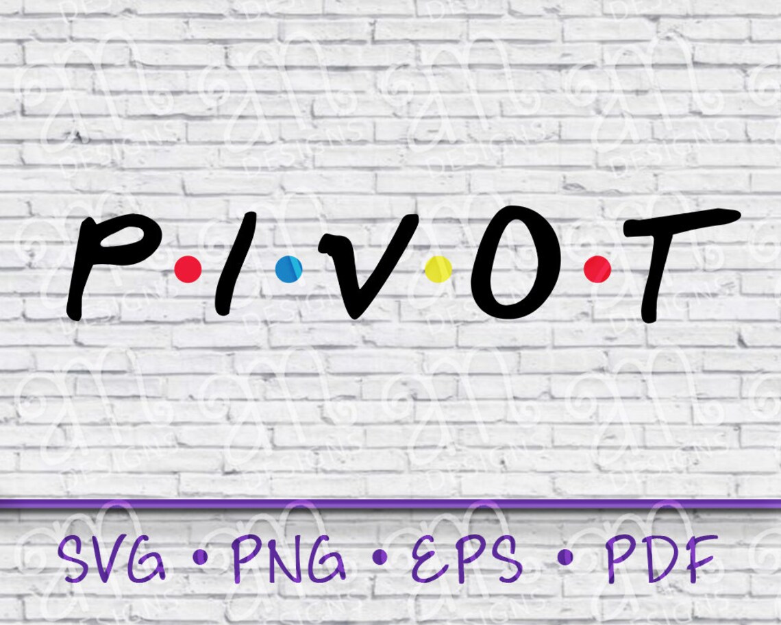 Friends Quote Svg Pivot Svg Svg Pivot Ross Pivot Friends Etsy