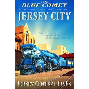 Puede incluir: Un cartel de viaje vintage que anuncia el servicio de tren "Blue Comet" a Jersey City. El cartel presenta una locomotora de vapor azul con el texto "The Blue Comet 100-Miles-per-Hour First-Class Service to Jersey City" y "Deluxe Accommodations at Regular Coach Fares on the Seashore's Finest Train" y "Jersey Central Lines".