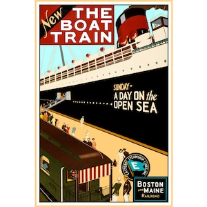 May include: A vintage travel poster advertising a train trip to the sea. The poster features a large ship with a red and black smokestack and the text "New The Boat Train" and "Sunday - A Day On the Open Sea". The poster also includes the text "Boston and Maine Railroad" and "Easter Steamship Lines".