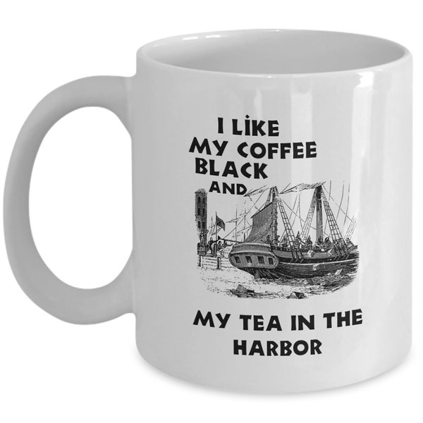 Like My Coffee Black And My Tea In The Harbor Patriotic Coffee Mug Ceramic Cup White  Coffee & Tea Lovers Perfect Birthday Gift