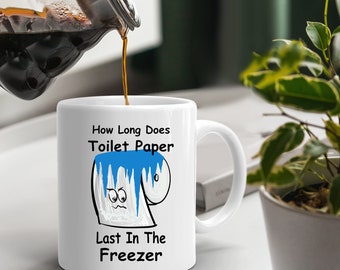 Funny How Long Does Toilet Paper Last In The Freezer Mothers Day Novelty Gage Mug I survived toilet paper crisis 2020 TP Humor FREE SHIPPING