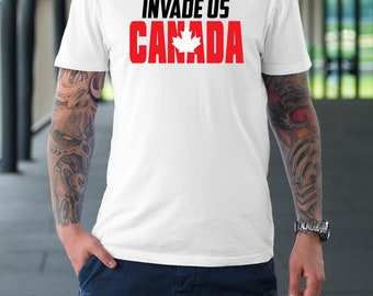 Invade us Canada White Premium Tshirt, Let the Invasion Begin, Soft Premium Tee, Democratic,  Freedom to the U S A Shirt FREE SHIPPING