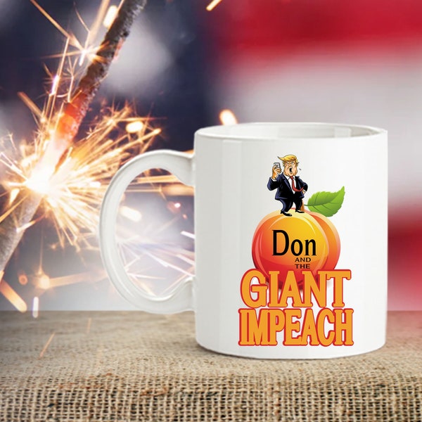 Don And The Giant Impeach Mug -Trump Mug Funny Coffee Mug- Gifts for Friends, Coworkers, Family - Both Sides Printed