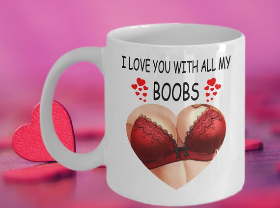 L love you with all my Boobs Be My Valentine mug, Gift For Husband
