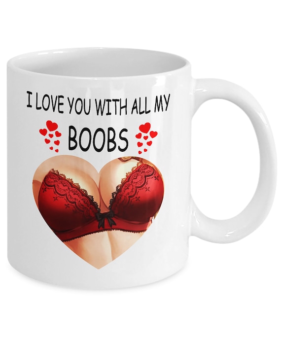 L Love You With All My Boobs Be My Valentine Mug, Gift for Husband,  Boyfriend, Valentines Day Birthday Him or Her Sweethearts Couples -   Canada