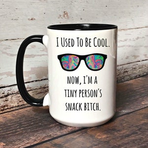 I Used To Be Cool Now I'm A Tiny Person's Snack Bitch Mug, Funny Coffee Mug For Mom, Valentines Day Gift for Mom or Mom Friend, Mugs for Mom