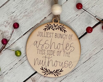 Christmas Ornament, Jolliest Bunch of Assholes, Funny Christmas Ornament, Custom Laser Engraved Ornament