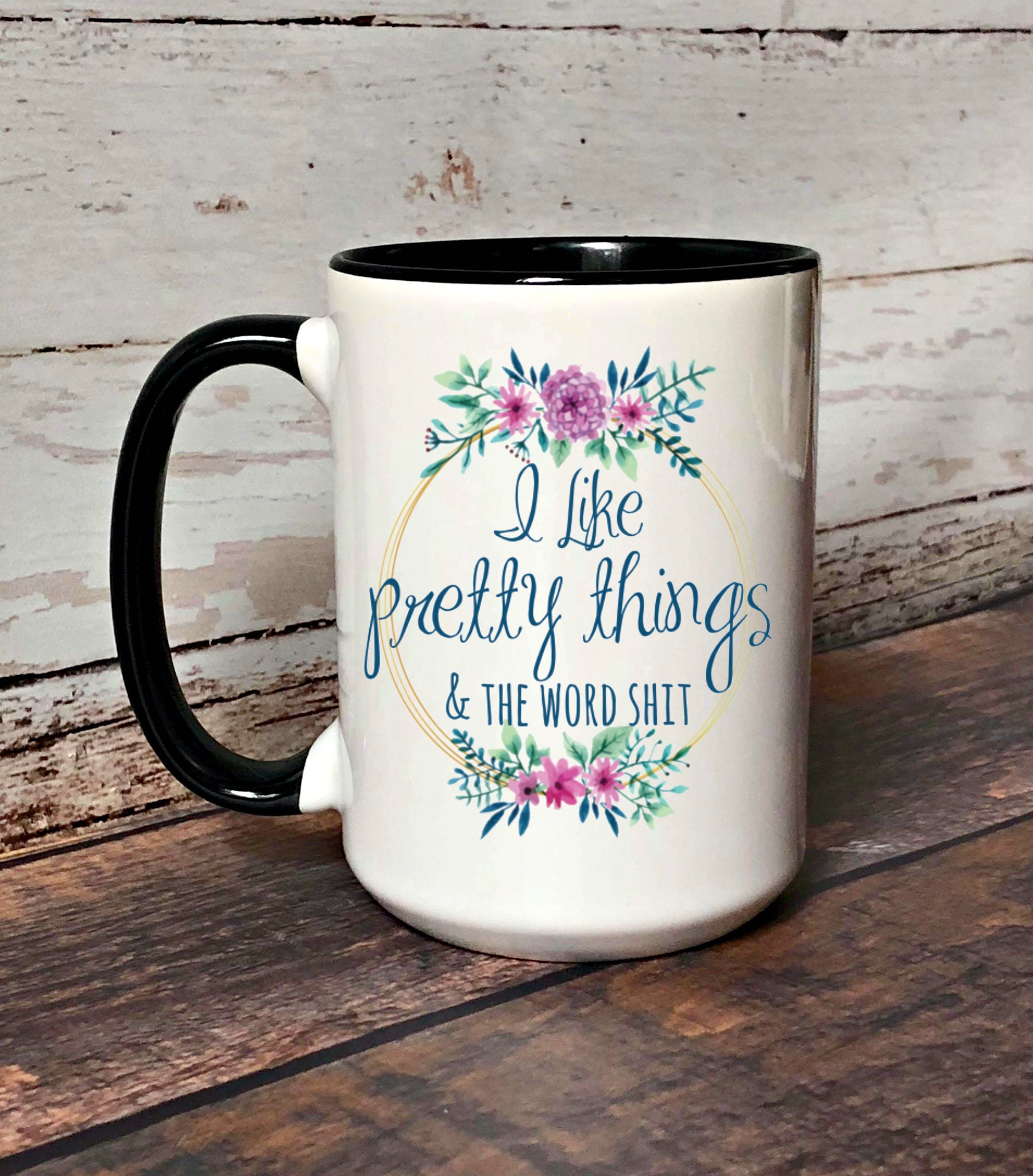 I like Pretty Things and the Word Shit Coffee Mug Funny | Etsy