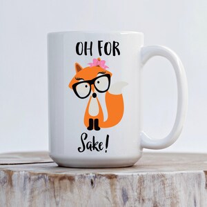 Oh for fox sake coffee mug, cute fox coffee mug, gift idea for her, cute coffee mug, funny fox coffee cup, oh for fox sake gift idea