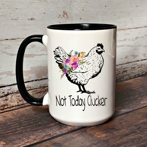 Not Today Clucker Coffee Mug, Funny Chicken Coffee Mug, Gift Idea for Chicken Lover, Crazy Chicken Lady Coffee Mug, Funny Coffee Mugs