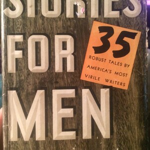 Stories for Men: 35 Robust Tales by America&#39;s Most Virile Writers