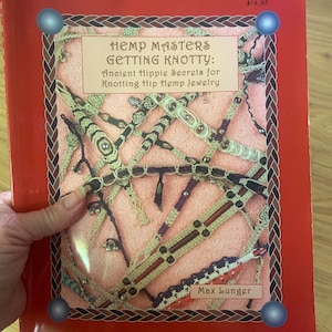 Hemp Masters/ Getting Knotty How-To Guide:”Ancient Hippie Secrets for Knitting Hip Hemp Jewelry”
