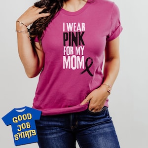 Wear Pink for my Mom Shirt for Breast Cancer Awareness, Pink October Shirt, Pink Ribbon Shirt for Team Cancer Charity Fundraising Shirt