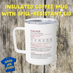 May include: White insulated coffee mug with a black and red design that reads "Teacher". The design is in the style of a Dungeons and Dragons character sheet. The mug has a spill-resistant lid.