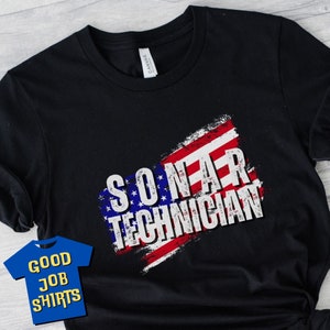 Sonar Tech Shirt for Navy Sonar Technician, Submarine Ground, Navy Veteran, US Flag, Proud Navy Mom, Submarine Sonar Technician Ground Gifts