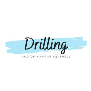 May include: A light blue brushstroke with the word "Drilling" in black cursive text. Below the brushstroke is the text "ADD ON CHARGE $3/SHELL".